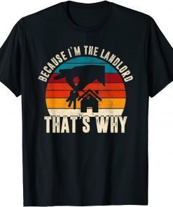 Because I'm The Landlord That's Why Retro Sunset Landowner Unisex T-Shirt