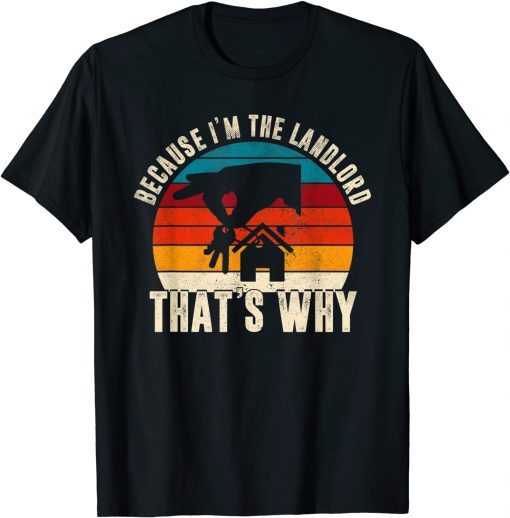 Because I'm The Landlord That's Why Retro Sunset Landowner Unisex T-Shirt