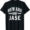 Beware of Jase Family Reunion Last Name Team Custom Limited Shirt
