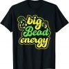Big Bead Energy Carnival Vintage Mardi Gift Shirt