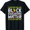 Black Educators Matter - Black History Month Teacher Classic Shirt