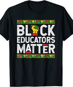 Black Educators Matter - Black History Month Teacher Classic Shirt