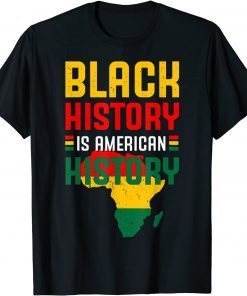 Black History Is American History BLM Black History Month Gift T-Shirt