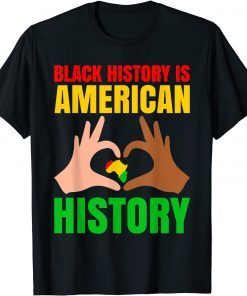 Black History Is American History Black Pride Limited Shirt