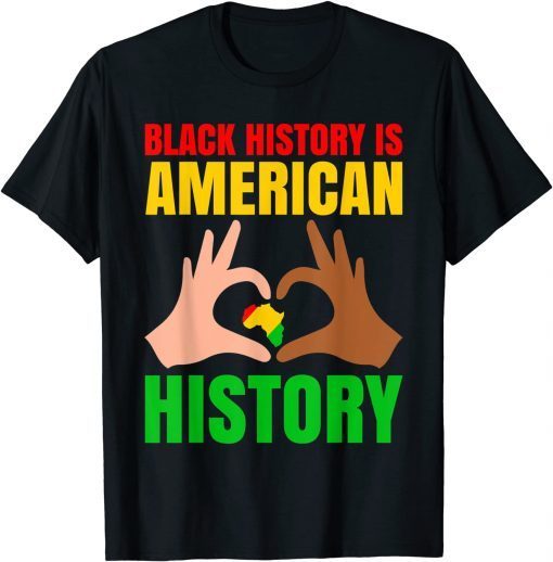 Black History Is American History Black Pride Limited Shirt