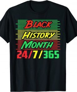 Black History Month 24/7/365 Limited Shirt