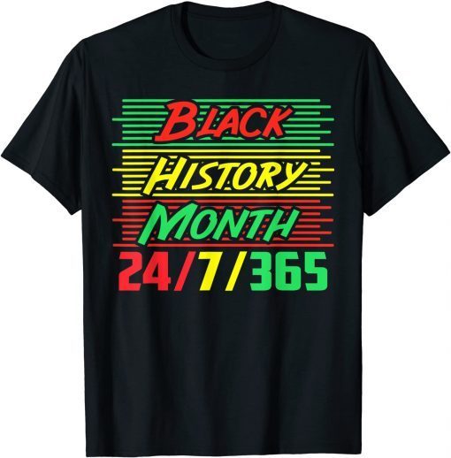 Black History Month 24/7/365 Limited Shirt