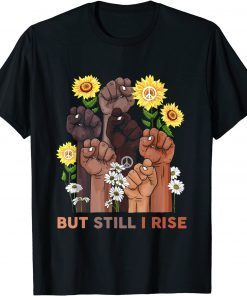 Black History Month But Still I Rise African Afro Pride Gift Shirt