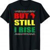 Black History Month But Still I Rise Classic Shirt