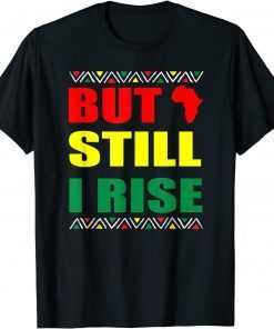 Black History Month But Still I Rise Classic Shirt