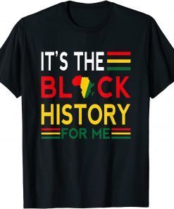 Black History Month - It's The Black History For Me Limited T-Shirt