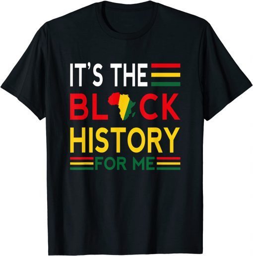 Black History Month - It's The Black History For Me Limited T-Shirt