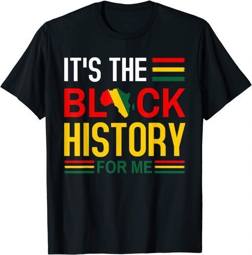 Black History Month - It's The Black History For Me Classic Shirt