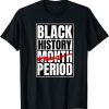Black History Period Black Pride Retro Black History Month Classic Shirt