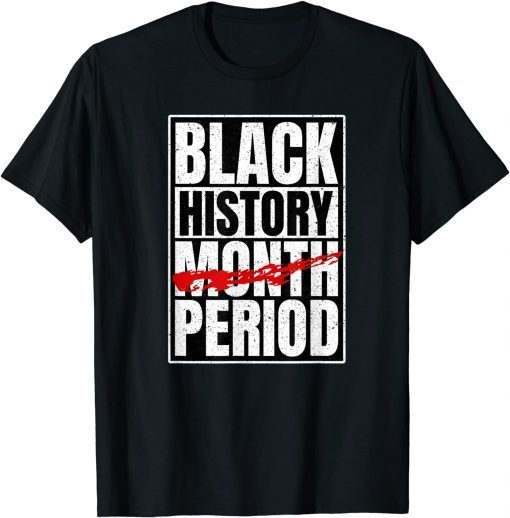 Black History Period Black Pride Retro Black History Month Classic Shirt