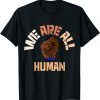 Black History is American History - We Are All Human - BHM Classic Shirt