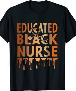 Black Nurse Melanin Nurse Educated Black History Month Nurse Limited Shirt