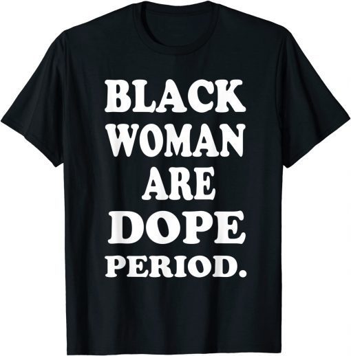 Black Woman Are Dope Black History Month Love Africa Afro Unisex Shirt