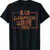 Black Women Are Dope Pride Black History Month Gift Shirt
