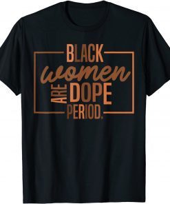 Black Women Are Dope Pride Black History Month Gift Shirt