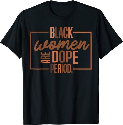 Black Women Are Dope Pride Black History Month Gift Shirt