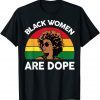 Black Women Are Dope Shirt Black History Month Gift Shirt