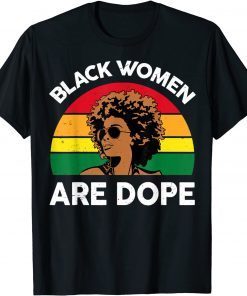 Black Women Are Dope Shirt Black History Month Gift Shirt