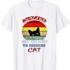 Black cat Introverted But Willing To Discuss my Cats Limited Shirt