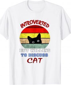 Black cat Introverted But Willing To Discuss my Cats Limited Shirt