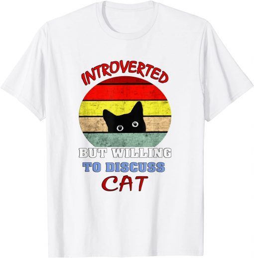 Black cat Introverted But Willing To Discuss my Cats Limited Shirt