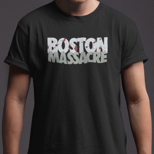 Boston Massacre Uniex Shirt