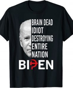 Brain Dead Idiot Destroying Entire Nation Biden T-Shirt