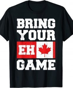 Bring Your Eh Game Canadian Slang Canadian Flag Classic T-Shirt