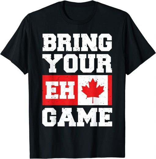 Bring Your Eh Game Canadian Slang Canadian Flag Classic T-Shirt