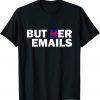 But Her Emails Hillary Republicans Tears BUT HER EMAILS Limited Shirt