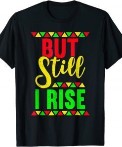 But Still I Rise African Pride Afro Tee Black History Month Limited Shirt