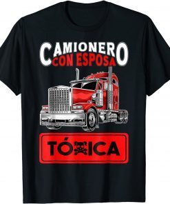 Camionero Con Esposa Toxica 2022 Limited Shirt