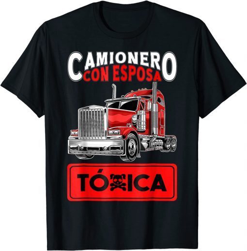 Camionero Con Esposa Toxica 2022 Limited Shirt