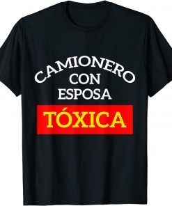 Camioneros Usa Camionero Con Esposa Toxica Classic T-Shirt