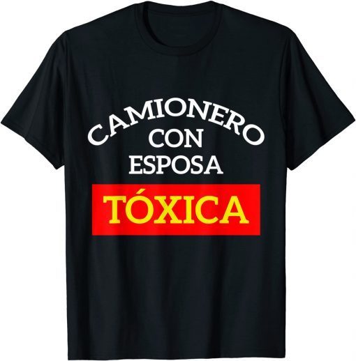 Camioneros Usa Camionero Con Esposa Toxica Classic T-Shirt