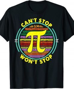 Can't Stop Pi Won't Stop Math Pi Day Maths Club Gift Shirt