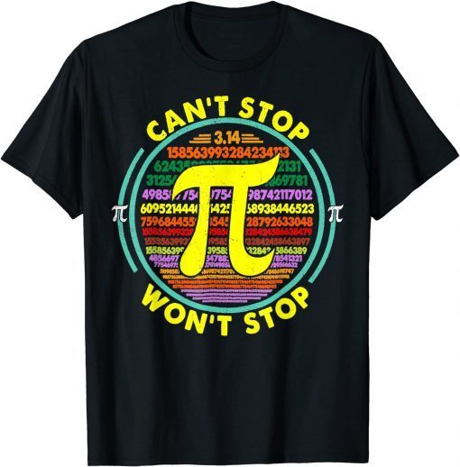 Can't Stop Pi Won't Stop Math Pi Day Maths Club Gift Shirt