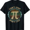 Can't Stop Pi Won't Stop Math Pi Day Gift Shirt