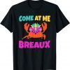 Come At Me Breaux Mardi Gras Limited Shirt