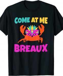 Come At Me Breaux Mardi Gras Limited Shirt