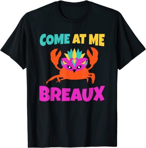 Come At Me Breaux Mardi Gras Limited Shirt