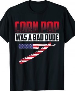 Corn Pop Was A Bad Dude Political Election Unisex Shirt