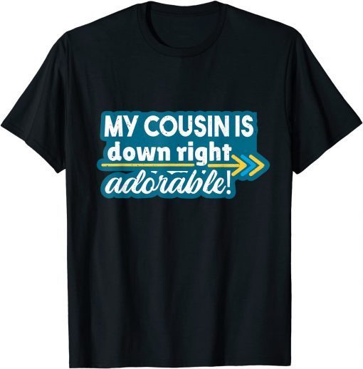 Cousin Adorable 21 World Down Syndrome Awareness Day Gift T-Shirt