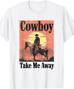 Cowboy Take Me Away 2022 T-Shirt