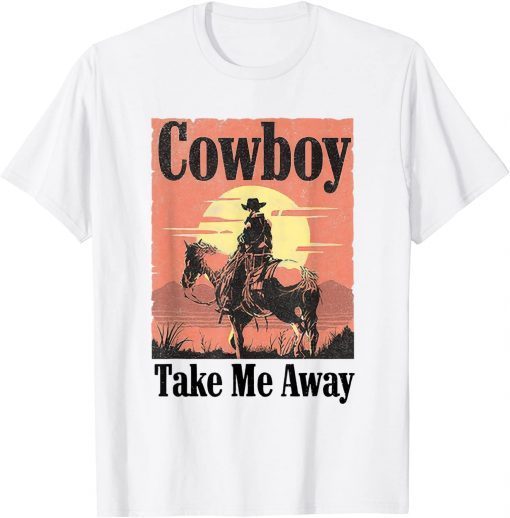 Cowboy Take Me Away 2022 T-Shirt